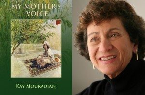Dr. Kay Mouradian’s novel, My Mother’s Voice, tells the biographical story of the writer’s mother, Flora Munushian, and her journey of surviving the genocide as a young teenage girl. 